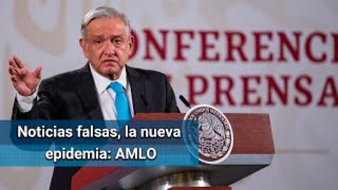Proliferación de noticias falsas sobre Covid-19 genera “infodemia”: AMLO