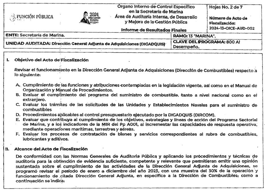 En las revisiones de la Semar se consideró que la operación de la Dirección General Adjunta de Adquisiciones [Dirección de Combustibles] se sujetó a los principios de eficiencia, eficacia, economía y competencia, y se mantuvieron sus objetivos de atender el suministro adecuado.