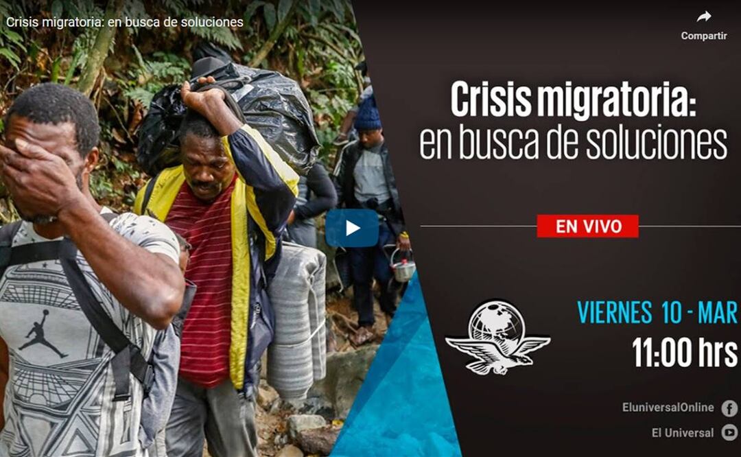 EL UNIVERSAL realiza el Foro: Crisis migratoria: en busca de soluciones