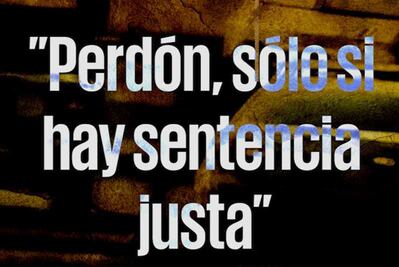 “Perdonaría a los asesinos de mi hijo cuando tengan una sentencia”