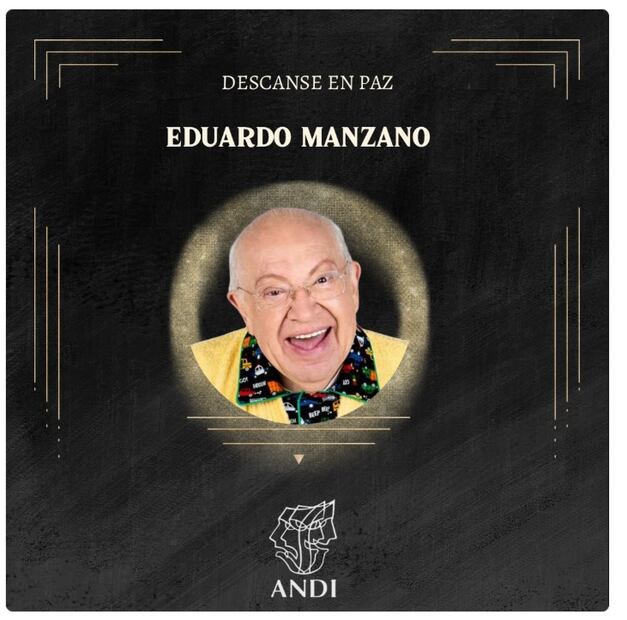 La Asociación Nacional de Intérpretes lamentó la muerte del actor y comediante Eduardo Manzano.