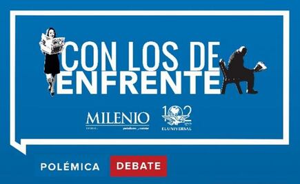 Con los de enfrente. EL UNIVERSAL y Milenio debaten en tv
