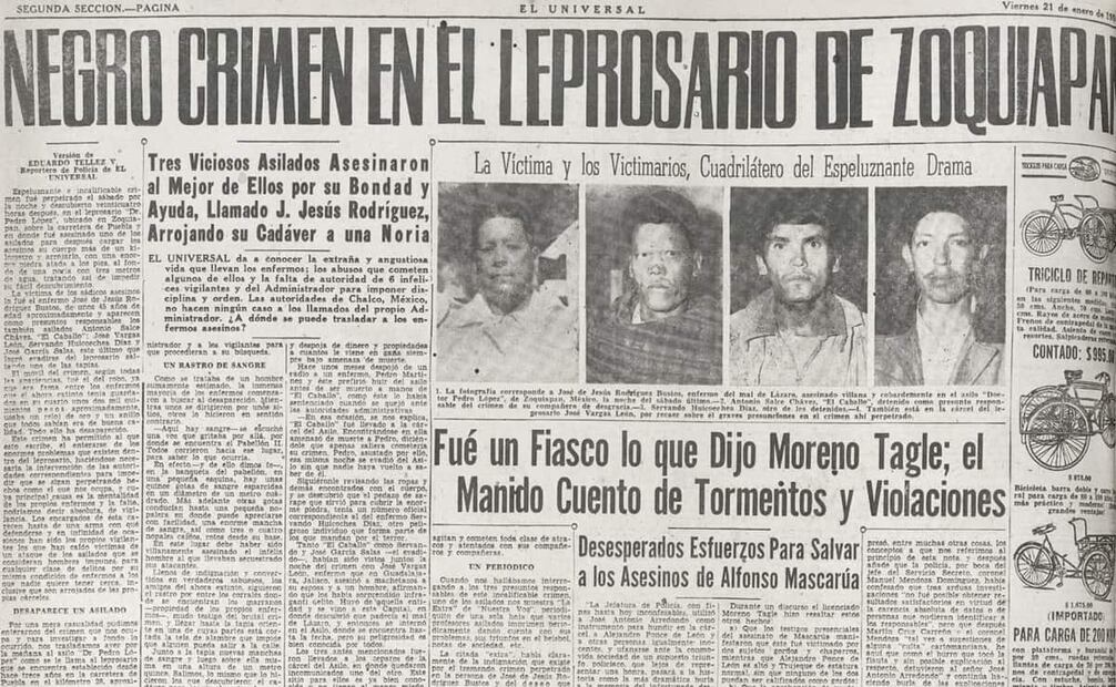 Este diario reportó, enero de 1955, sobre el artero asesinato de un destacado leproso al interior del asilo público, donde reinaba la impunidad. A pesar de esos ilícitos, Zoquiapan vivió momentos de alegría, sobre todo con visitas de religiosos, quienes aligeraron las penas de los “lazarinos”. EL UNIVERSAL recuperó el caso de Maura, una leprosa ciega, sorda y paralizada por el terrible patógeno; su condición era de lo más dolorosa, pero cuando los religiosos le dieron la bendición, comenzó a cantar alabanzas como si fuese una mujer sana. Foto: Hemeroteca EL UNIVERSAL.