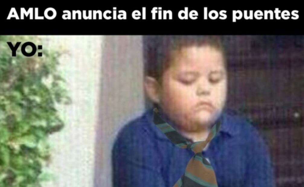 Se acabarán los puentes... pero los memes jamás