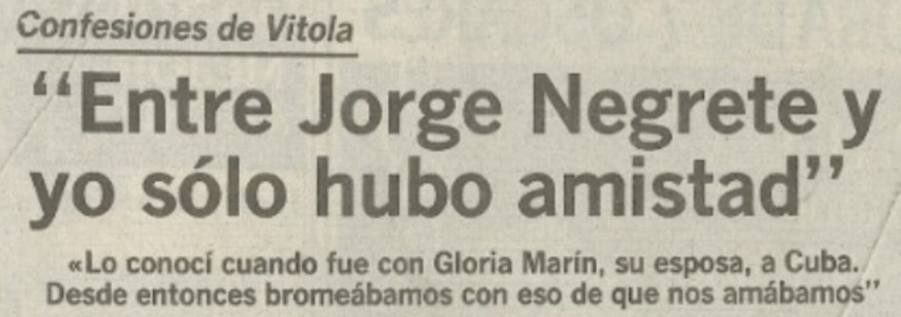 Por una foto y bromas de Famie Kaufman, “Vitola”, se pensó que entre la actriz y Jorge Negrete hubo un romance; ella aclaró la situación en una entrevista en 1994. Hemeroteca EL UNIVERSAL. 