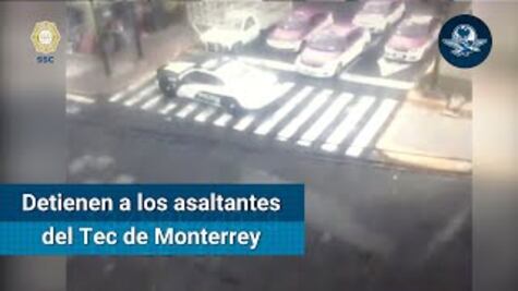 Tec de Monterrey. Así detuvieron a los implicados en asalto del campus Santa Fe