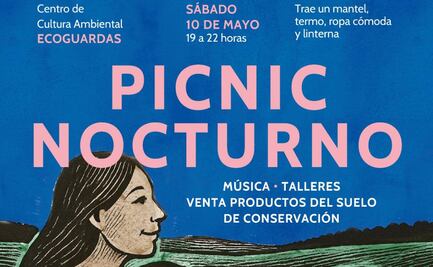 ¿Quieres sorprender a tu mamá este 10 de mayo? Llévala al Picnic Nocturno en Tlalpan; habrá música en vivo y venta de productos