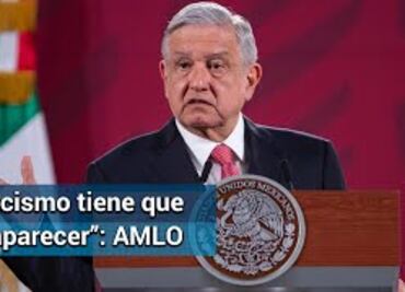 En México desgraciadamente hay racismo: AMLO