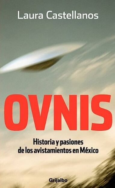 El fenómeno OVNI en México fue un tema de interés para la periodista y escritora Laura Castellanos. En 2009 publicó el libro “Ovnis: historia y pasiones de los avistamientos en México” producto de una ardua investigación hemerográfica, bibliográfica y con el apoyo de diferentes personalidades relacionadas con el tema. Foto: Internet Archive/ Especial.