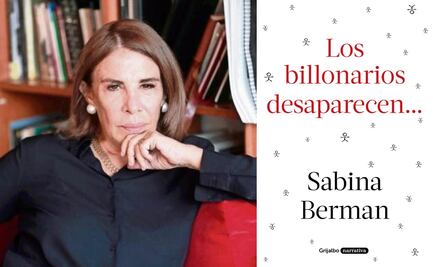 "Los billonarios desaparecen...", el nuevo libro de Sabina Berman; consulta aquí un adelanto exclusivo de la novela