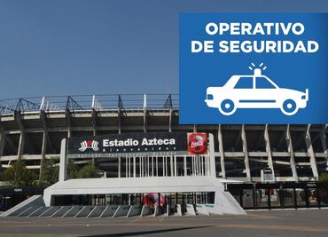 Alistan operativo de seguridad por partido América vs Pumas en el Estadio Azteca