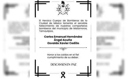 Bomberos de CDMX lamentan muerte de dos de sus compañeros en incendio de maquiladora de Matamoros; expresan su solidaridad a familiares