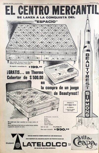 El Centro Mercantil Villa Coapa, no dudó en adaptar su publicidad en el marco de la expectativa mundial por este histórico viaje con la frase: El Centro Mercantil se lanza a la conquista del “espacio”. No pudo ser más certero, pues ofrecía un colchón king Size sobre dos bases unidas que contaban con 12 patas para mayor soporte. Hemeroteca EL UNIVERSAL.