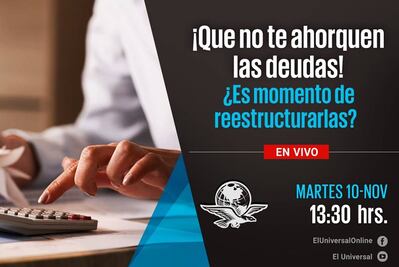 Que no te ahorquen las deudas, ¿es momento de reestructurarlas? 