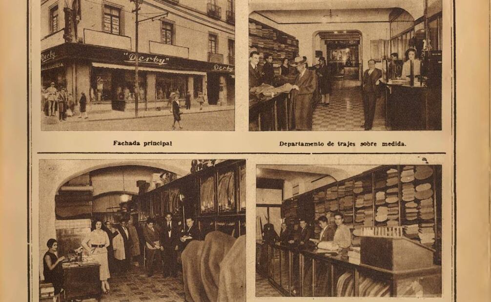La "Casa Derby" era una tienda de trajes que se encontraba en la ciudad de México en los años 30, y que se anunciaba en EL UNIVERSAL ILUSTRADO con estas tomas de su fachada e interior, sin duda muy similar a algunos negocios clásicos que sobreviven en el Centro Histórico. Hemeroteca EL UNIVERSAL.