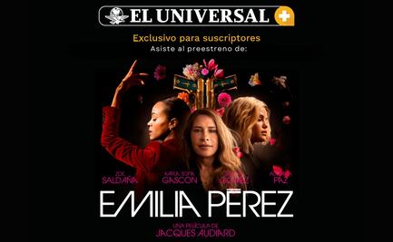 EL UNIVERSAL te invita al preestreno de "Emilia Pérez", película premiada en Cannes