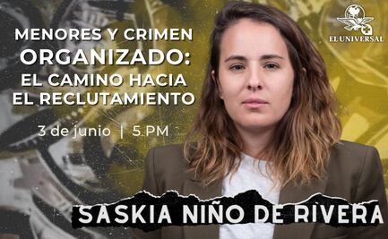 Saskia Niño de Rivera brindará charla exclusiva en EL UNIVERSAL; abordará infancias y reclutamiento criminal 